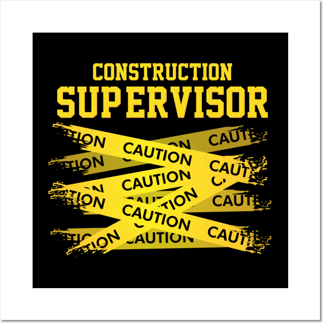 Caution! I'm a Construction Supervisor Wall Art by Shirtbubble
